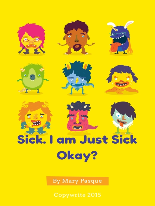 Title details for Sick. I am Just Sick Okay? by Mary Pasque - Available